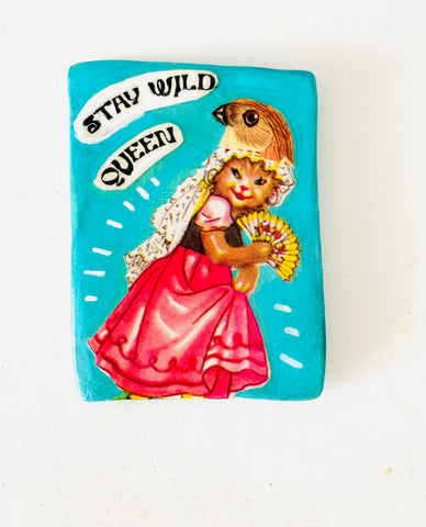 Stay Wild Queen Magnet